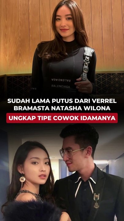 SUDAH LAMA PUTUS DARI VERREL BRAMASTA, NATASHA WILONA UNGKAP TIPE COWOK IDAMANNYA