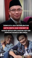 Ternyata Ada Keterlibatan Artis Desta dan Vincent di Kasus Ketua KPU Hasyim Asy'ari dengan Wanita dari Belanda