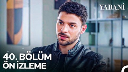 Yabani 40. Bölüm Ön İzleme | "Böl, Parçala ve Yönet"