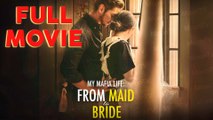 My Mafia Life - From Maid To Bride Full Movie | Short Drama