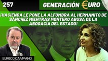 Generación Euro #257: Hacienda le pone la alfombra al hermano de Sánchez mientras Montero abusa de la Abogacía del Estado