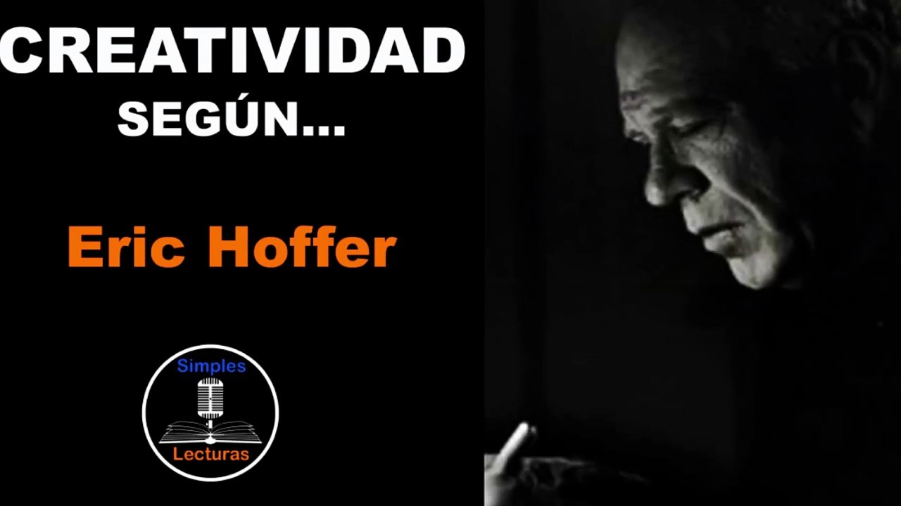 Eric Hoffer · Creatividad - 74
