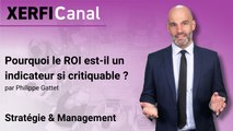 Pourquoi le ROI est-il un indicateur si critiquable ? [Philippe Gattet]