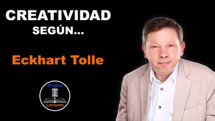 Eckhart Tolle · Creatividad - 81