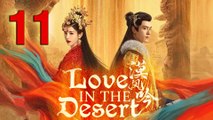 Love In The Desert Episode 11 ENG SUB (2024) Chinese Historica Romance