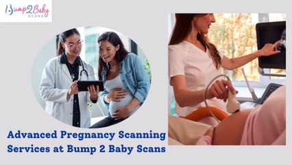 Bump 2 baby Scans
