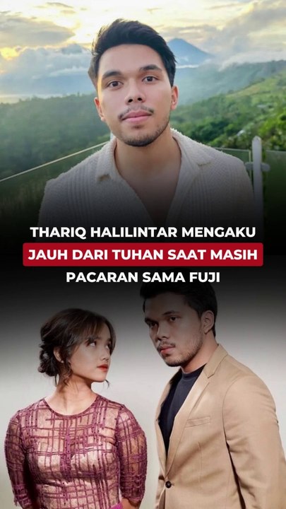 Thariq Halilintar Ngaku Jauh dari Tuhan saat Masih Pacaran sama Fuji