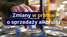 Zmiany w prawie o sprzedaży alkoholu