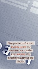 Stay Positive and Patient on Your Wealth Journey