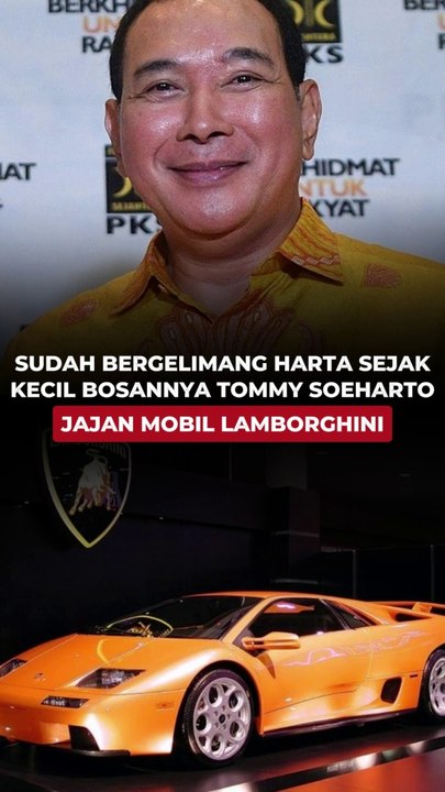 Sudah bergelimang Harta Sejak Kecil, Bosannya Tommy Soeharto Jajan Mobil Lamborghini