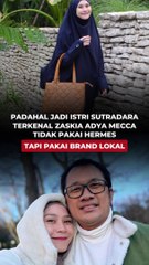 Padahal jadi istri Sutradara terkenal, Zaskia Adya Mecca tidak pakai Hermes tapi malah pakai brand lokal