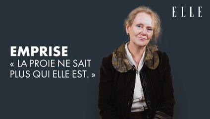 Emprise : "La proie ne sait plus qui elle est"