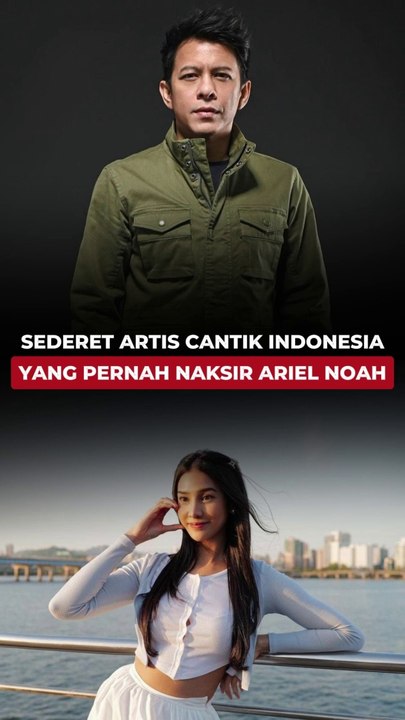 Sederet artis cantik Indonesia yang pernah naksir Ariel NOAH