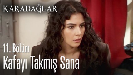 Kafayı takmış sana  - Karadağlar