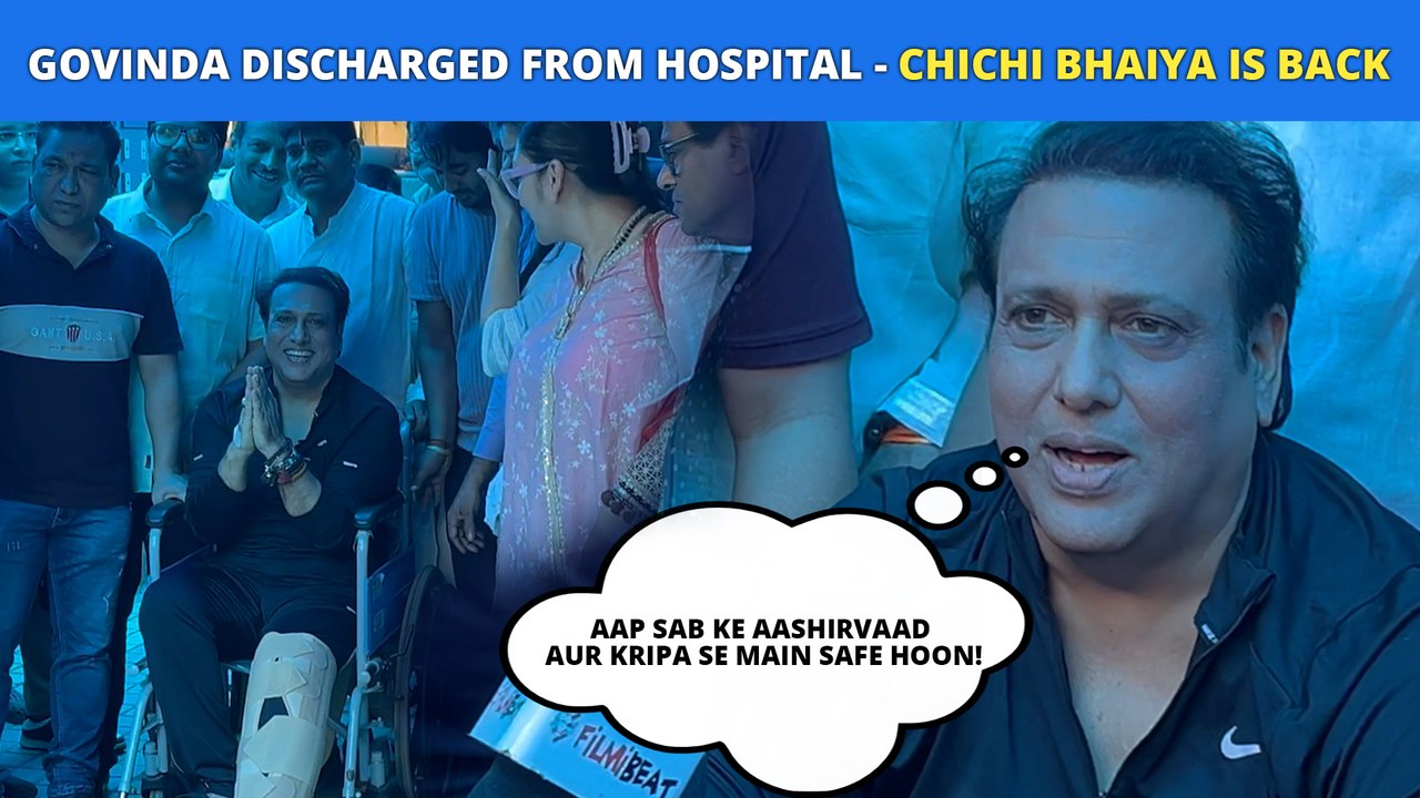 Govinda Gets Discharged From The Hospital Post Gun-Shot Incidence: Jai Mata Di - Says Chichi Bhaiya!