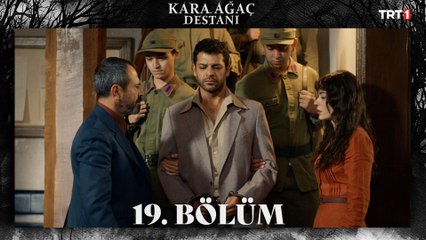 Kara Ağaç Destanı 19. Bölüm