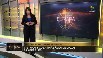 EL MAPA 03-10-24: VIETNAM Y CUBA: MÁS ALLÁ DE LAZOS BILATERALES