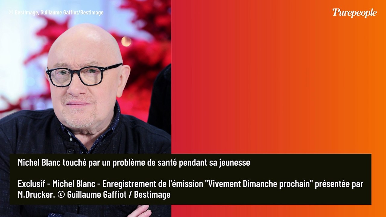 Michel Blanc : Son corps fragilisé depuis l'enfance, ce diagnostic qui est tombé et qui a bouleversé sa vie