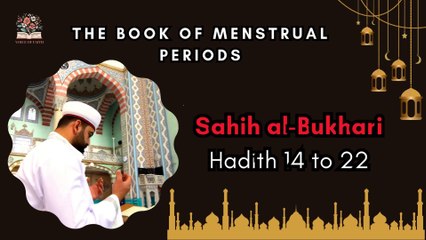 Sahih Al-Bukhari | The Book of Menstrual Periods | Exploring Hadith 14 - 22 | English Translation
