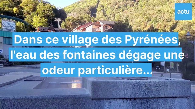 Dans ce village des Pyrénées, l'eau des fontaines sent l'œuf pourri