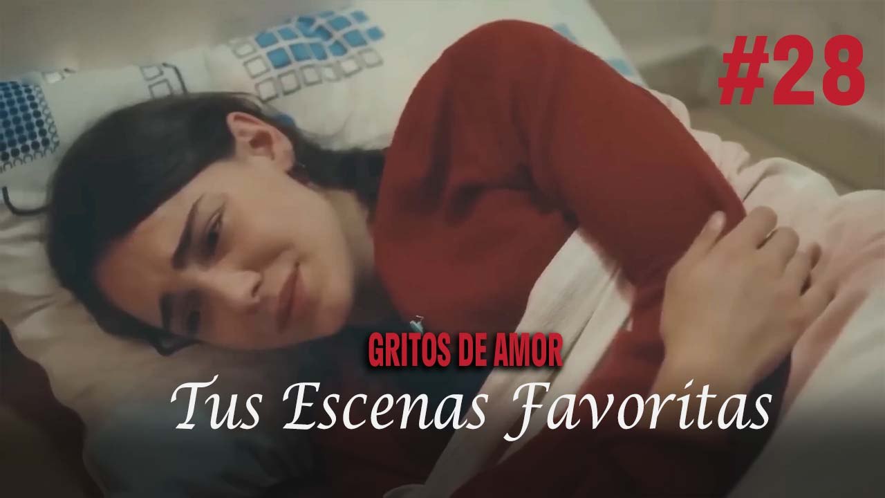 Tus Escenas Favoritas #28 - Gritos De Amor
