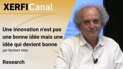 Une innovation n'est pas une bonne idée mais une idée qui devient bonne [Norbert Alter]