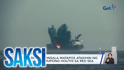 2 barko, napinsala matapos atakihin ng missile ng Grupong Houthi sa Red Sea | Saksi
