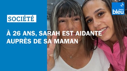 "Je vis à travers elle" : à 26 ans, Sarah a tout quitté pour devenir jeune aidante auprès de sa maman