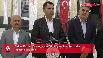 Bakan Kurum: Son üç ayda 60 bin yeni konutun daha inşasına başladık