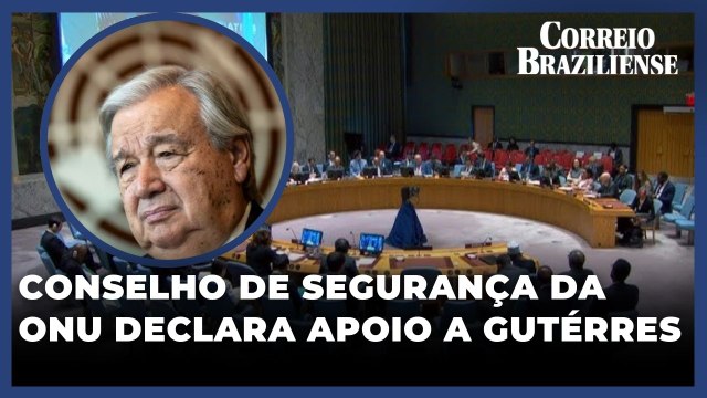 Conselho de Segurança da ONU apoia Gutérres, declarado persona non grata por Israel