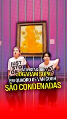 Ativistas que jogaram sopa em quadro de Van Gogh são condenadas