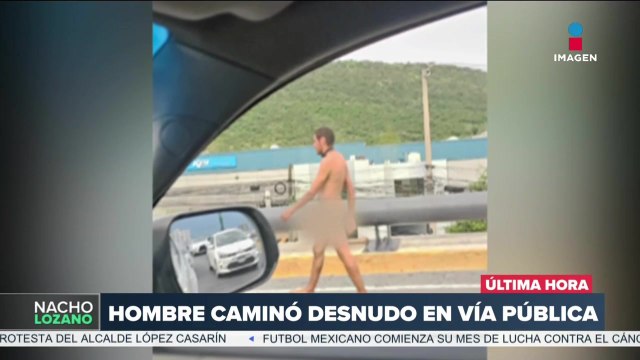 ¡Captan a un hombre desnudo en calles de Nuevo León!