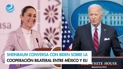 Sheinbaum conversa con Biden sobre la cooperación bilateral entre México y EU