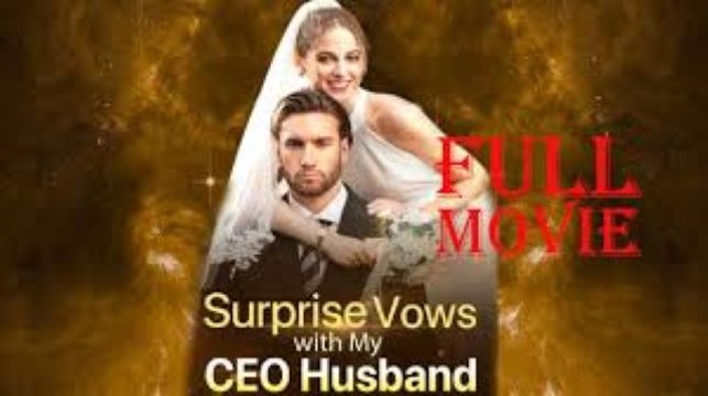 Surprise Vows With My CEO Husband (2024) Full Movie