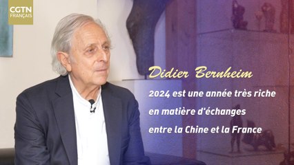 Didier Bernheim : 2024 est une année très riche en matière d'échanges entre la Chine et la France