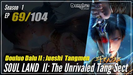 【Douluo Dalu 2】  S1 Eps. 69  - Soul Land 2 : The Unrivaled Tang Sect | Donghua -  1080P