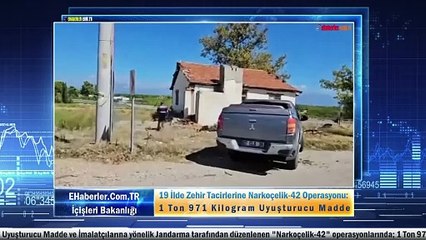 19 İlde Zehir Tacirlerine Narkoçelik-42 Operasyonu: 1 Ton 971 Kilogram Uyuşturucu Madde