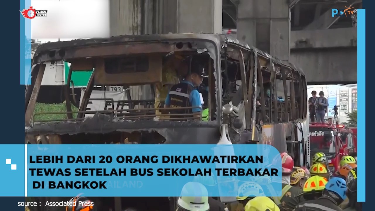 Lebih dari 20 Orang Dikhawatirkan  Tewas Setelah Bus Sekolah Terbakar di Bangkok