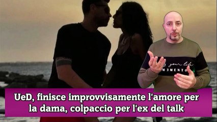 UeD, finisce improvvisamente l'amore per la dama, colpaccio per l'ex del talk