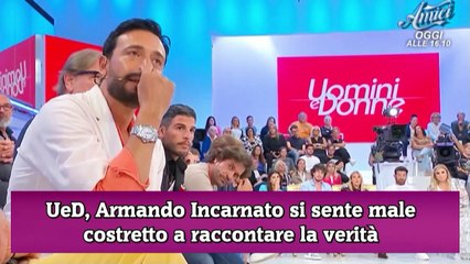 Download Video: UeD, Armando Incarnato si sente male costretto a raccontare la verità