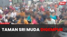 Lokasi tumpuan warga asing di Taman Sri Muda digempur