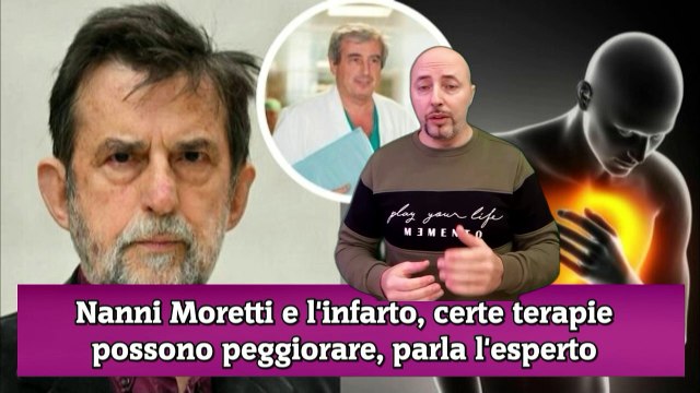 Nanni Moretti e l'infarto, certe terapie possono peggiorare, parla l'esperto