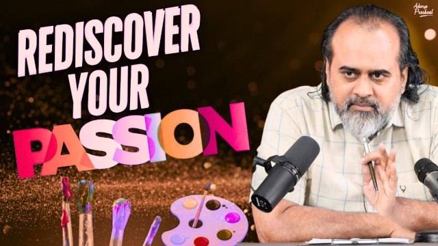 Rediscover Your Passion: Overcoming Disinterest! || Acharya Prashant, with IIT-Madras (2023)