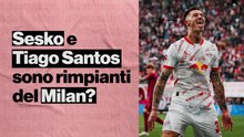 Sesko e Tiago Santos, talenti da Champions. Rimpianti Milan?