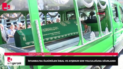 İstanbul'da öldürülen İkbal ve Ayşenur son yolculuğuna uğurlandı