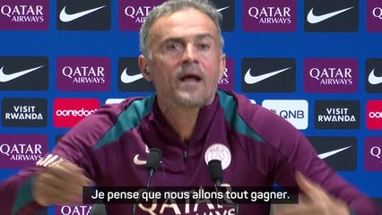PSG - Luis Enrique : "Je le dis ouvertement, je pense que nous allons tout gagner"
