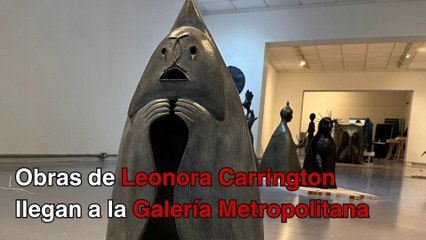 Obras inéditas de Leonora Carrington llegan a la Galería Metropolina
