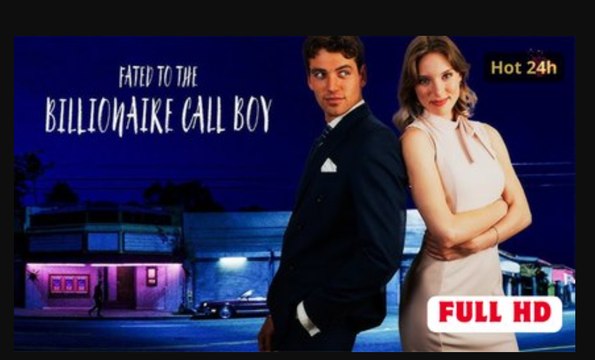 Fated To Billionaire Call Boy Full Movie