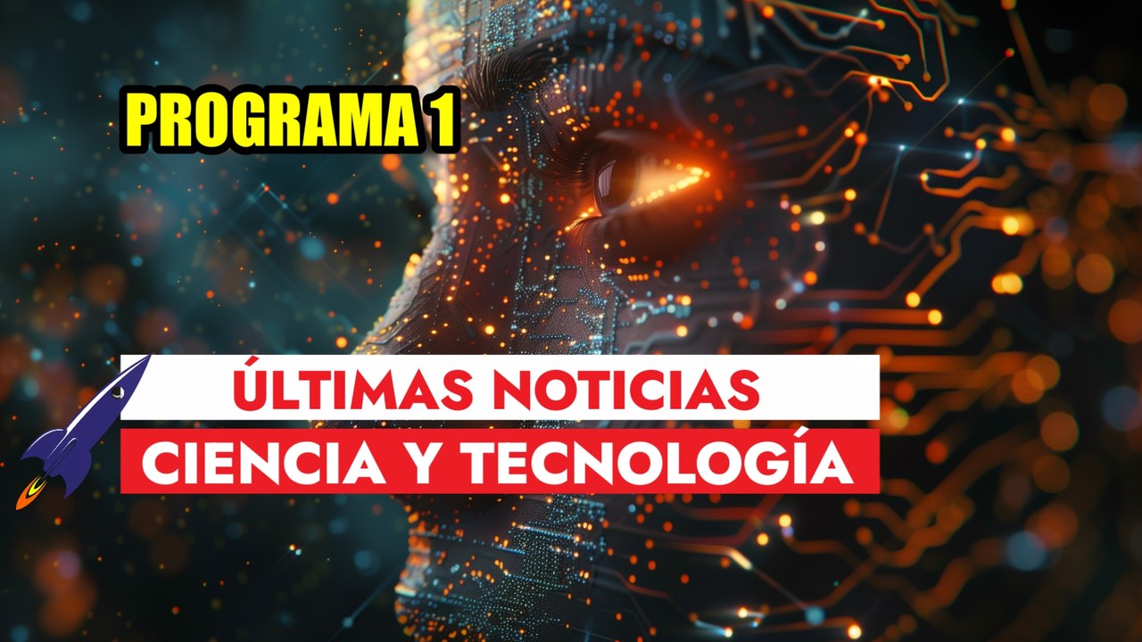Noticias de Ciencia y Tecnología RECOPILACIÓN 1 /5 Oct 24/