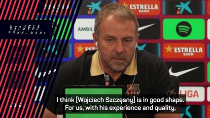 Flick sees Szczesny's 'experience and quality' as boost for Barca